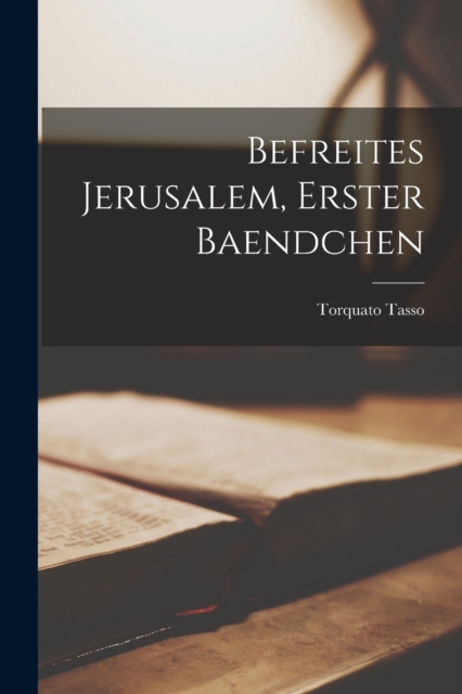 Befreites Jerusalem, Erster Baendchen, Paperback / softback Book