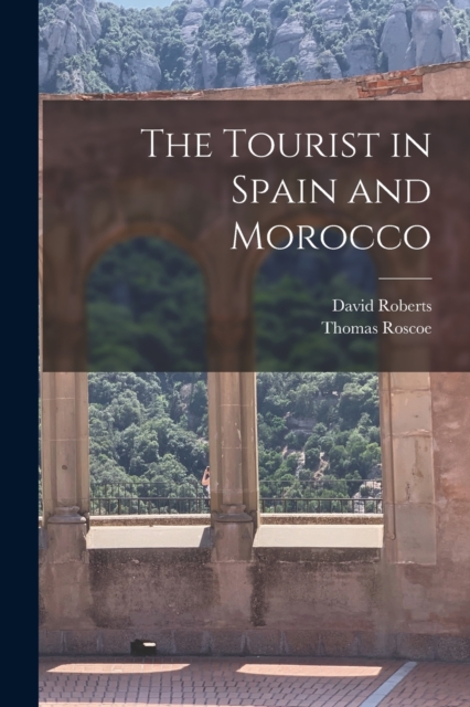 The Tourist in Spain and Morocco, Paperback / softback Book