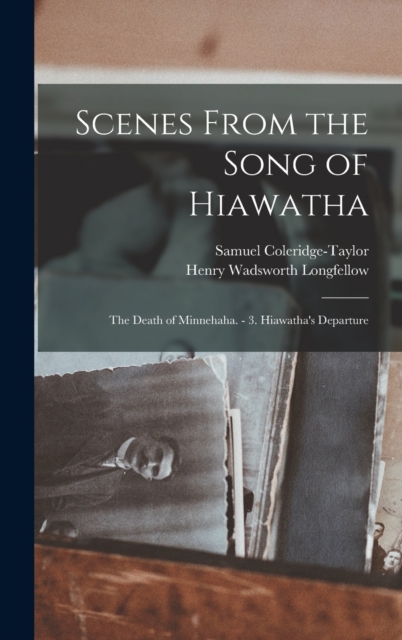 Scenes From the Song of Hiawatha : The Death of Minnehaha. - 3. Hiawatha's Departure, Hardback Book