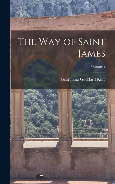 The Way of Saint James; Volume 2, Hardback Book