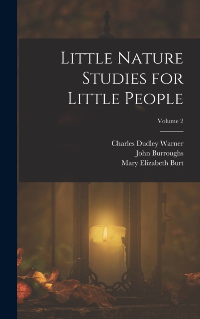 Little Nature Studies for Little People; Volume 2, Hardback Book