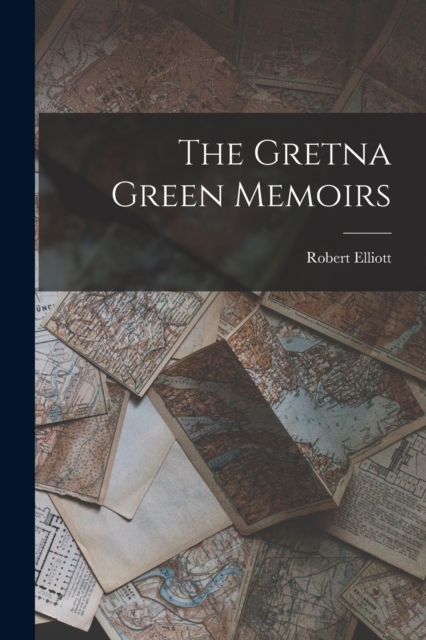 The Gretna Green Memoirs, Paperback / softback Book