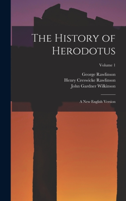 The History of Herodotus : A New English Version; Volume 1, Hardback Book