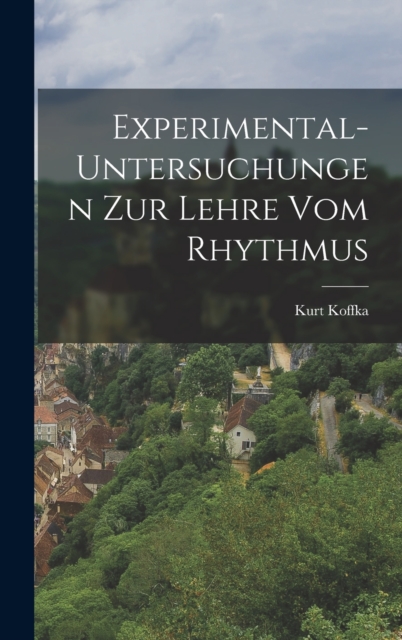 Experimental-Untersuchungen Zur Lehre Vom Rhythmus, Hardback Book