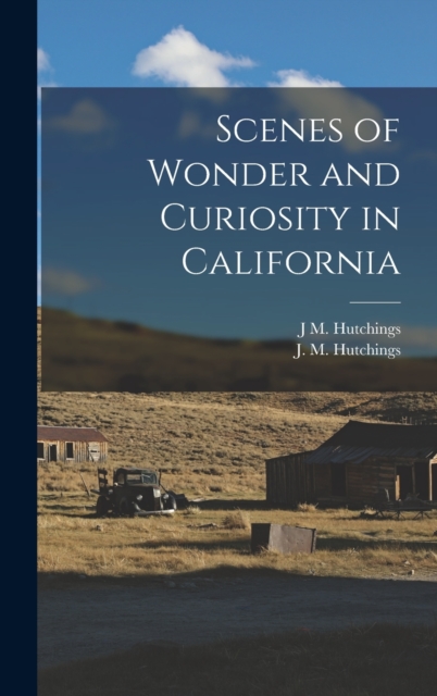 Scenes of Wonder and Curiosity in California, Hardback Book