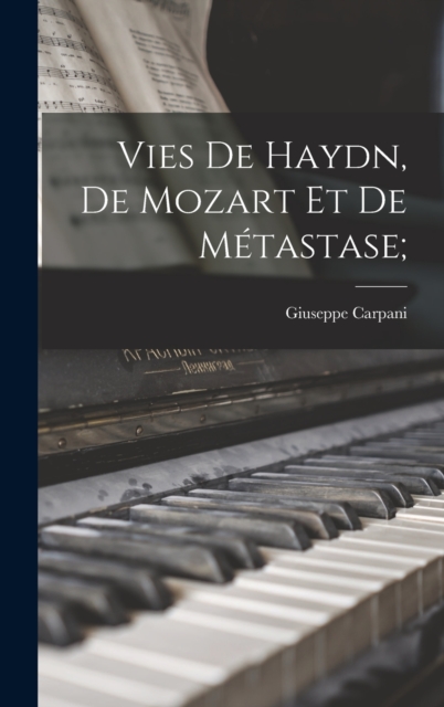 Vies de Haydn, de Mozart et de Metastase;, Hardback Book