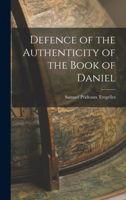 Defence of the Authenticity of the Book of Daniel, Hardback Book