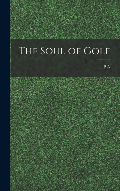 The Soul of Golf, Hardback Book