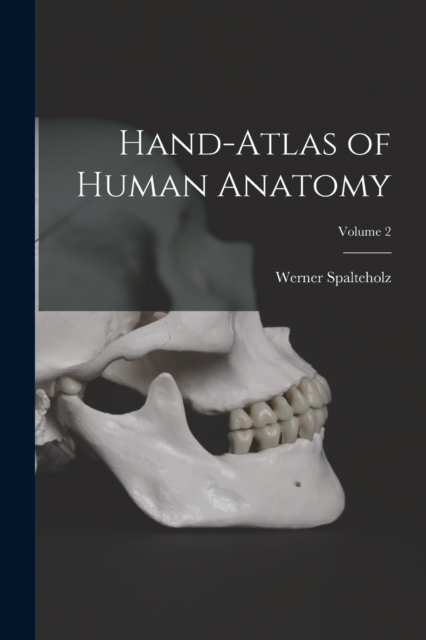 Hand-atlas of Human Anatomy; Volume 2, Paperback / softback Book
