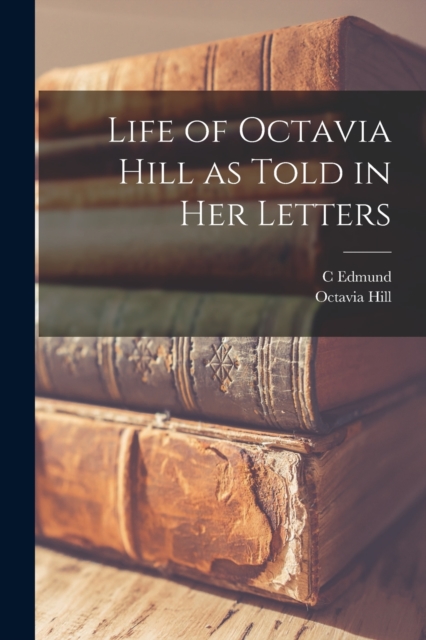 Life of Octavia Hill as Told in her Letters, Paperback / softback Book