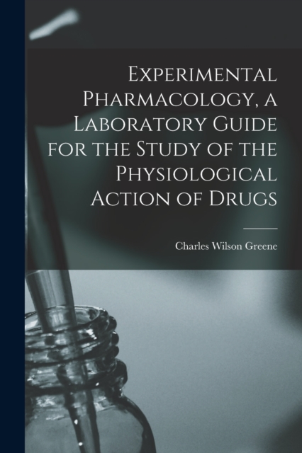 Experimental Pharmacology, a Laboratory Guide for the Study of the Physiological Action of Drugs, Paperback / softback Book