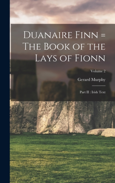 Duanaire Finn = The Book of the Lays of Fionn : Part II: Irish Text; Volume 2, Hardback Book