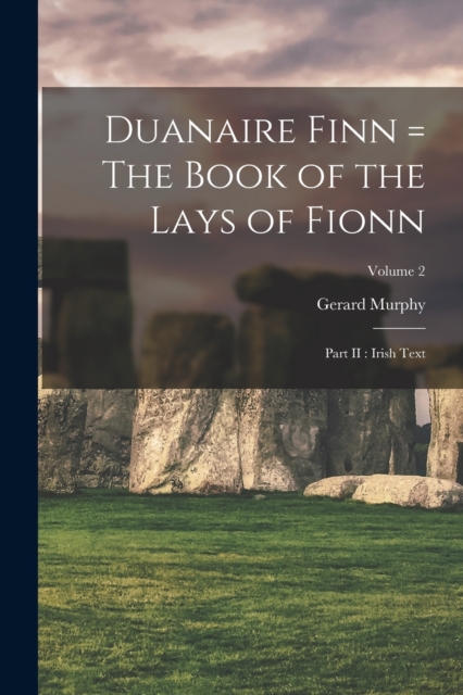 Duanaire Finn = The Book of the Lays of Fionn : Part II: Irish Text; Volume 2, Paperback / softback Book