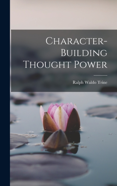 Character-building Thought Power, Hardback Book
