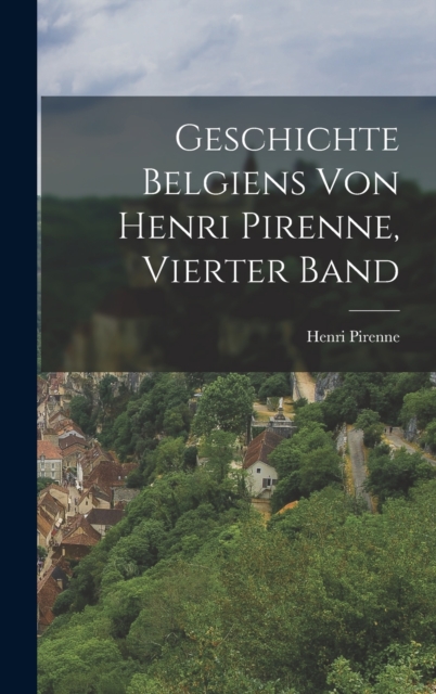 Geschichte Belgiens von Henri Pirenne, Vierter Band, Hardback Book