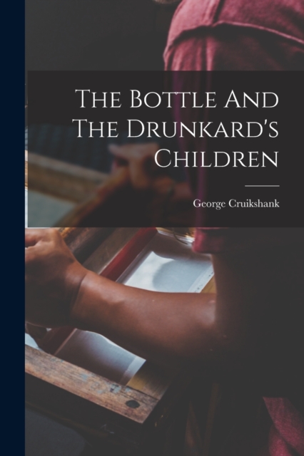 The Bottle And The Drunkard's Children, Paperback / softback Book