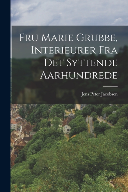 Fru Marie Grubbe, Interieurer Fra Det Syttende Aarhundrede, Paperback / softback Book