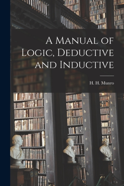 A Manual of Logic, Deductive and Inductive, Paperback / softback Book