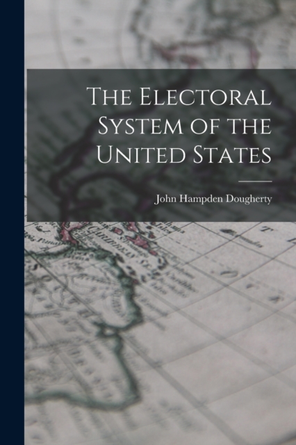 The Electoral System of the United States, Paperback / softback Book