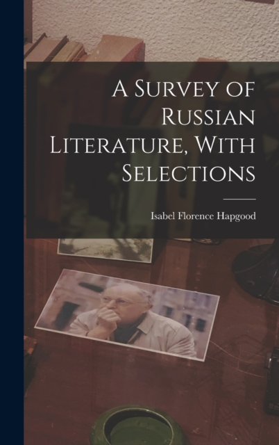 A Survey of Russian Literature, With Selections, Hardback Book