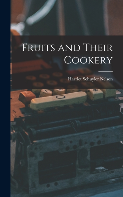 Fruits and Their Cookery, Hardback Book