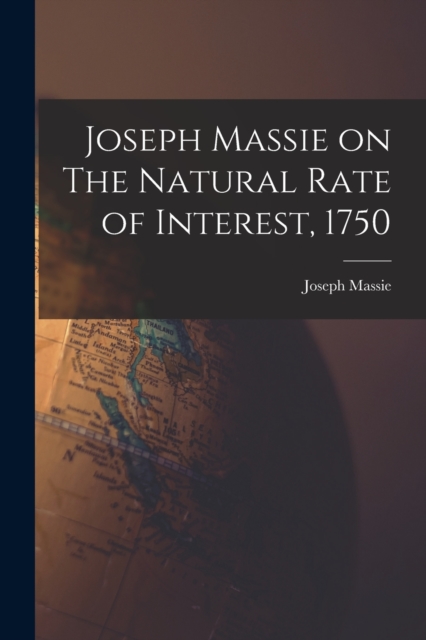 Joseph Massie on The Natural Rate of Interest, 1750, Paperback / softback Book