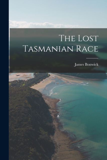 The Lost Tasmanian Race, Paperback / softback Book