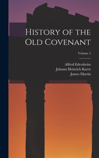 History of the Old Covenant; Volume 2, Hardback Book