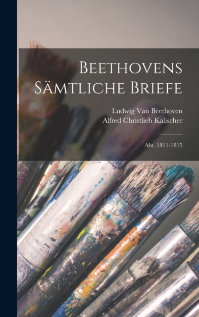 Beethovens Samtliche Briefe : Abt. 1811-1815, Hardback Book