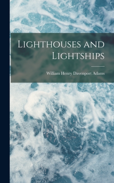 Lighthouses and Lightships, Hardback Book