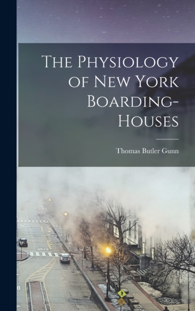 The Physiology of New York Boarding-Houses, Hardback Book