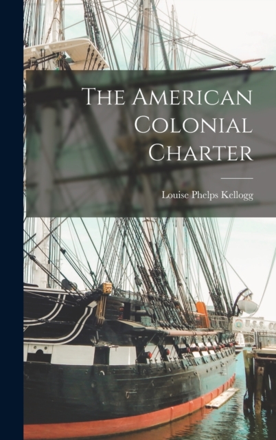 The American Colonial Charter, Hardback Book