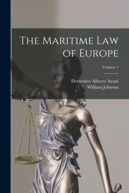 The Maritime Law of Europe; Volume 1, Paperback / softback Book