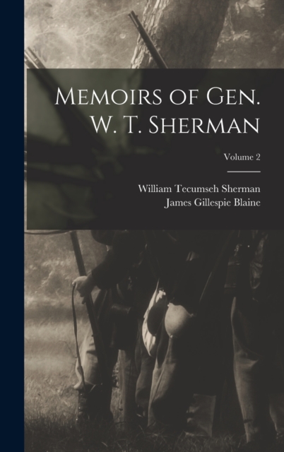 Memoirs of Gen. W. T. Sherman; Volume 2, Hardback Book
