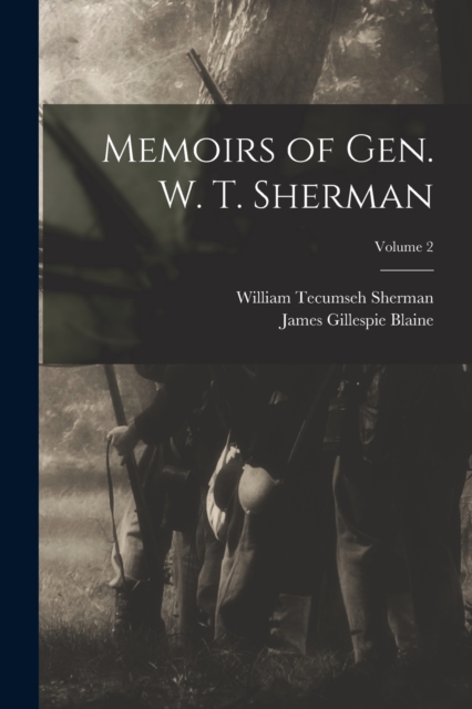 Memoirs of Gen. W. T. Sherman; Volume 2, Paperback / softback Book