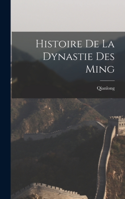 Histoire De La Dynastie Des Ming, Hardback Book