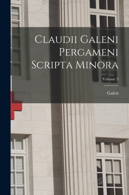 Claudii Galeni Pergameni Scripta Minora; Volume 3, Paperback / softback Book