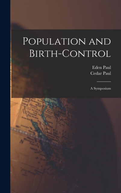 Population and Birth-Control : A Symposium, Hardback Book