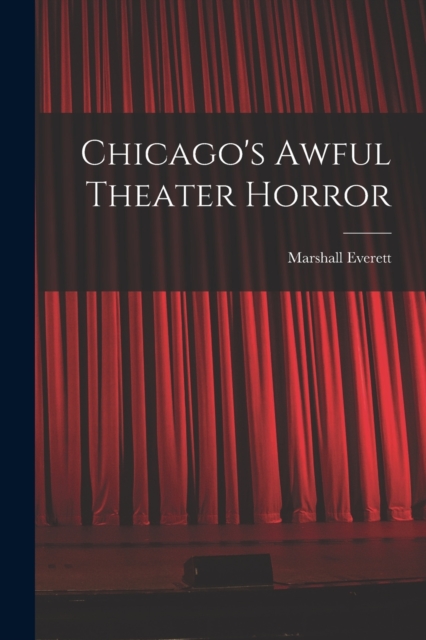 Chicago's Awful Theater Horror, Paperback / softback Book