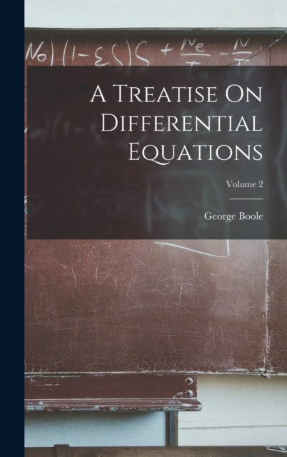 A Treatise On Differential Equations; Volume 2, Hardback Book