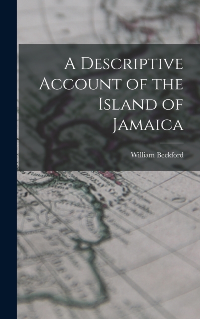 A Descriptive Account of the Island of Jamaica, Hardback Book