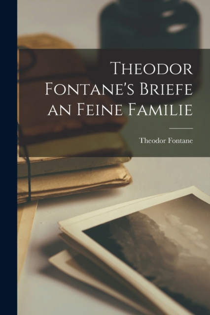 Theodor Fontane's Briefe an Feine Familie, Paperback / softback Book