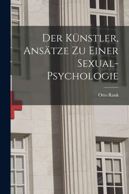 Der Kunstler, Ansatze Zu Einer Sexual-Psychologie, Paperback / softback Book