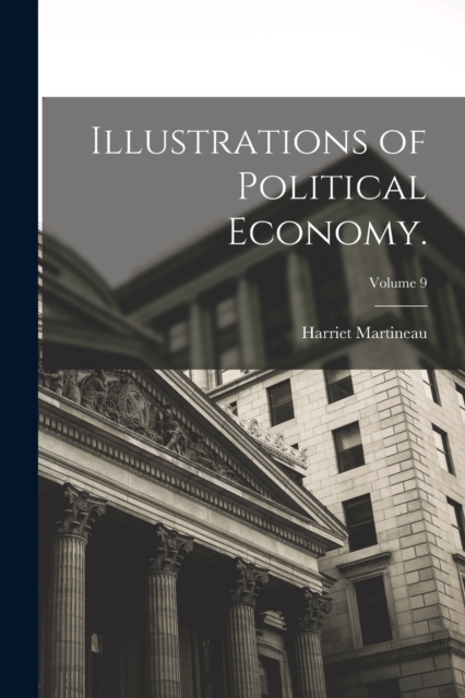 Illustrations of Political Economy.; Volume 9, Paperback / softback Book