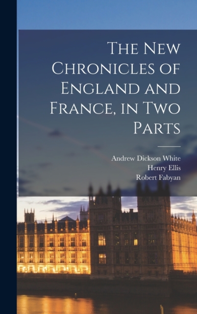 The new Chronicles of England and France, in two Parts, Hardback Book