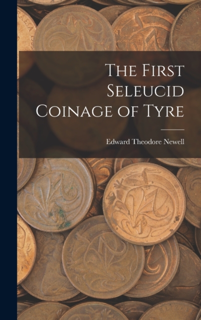 The First Seleucid Coinage of Tyre, Hardback Book