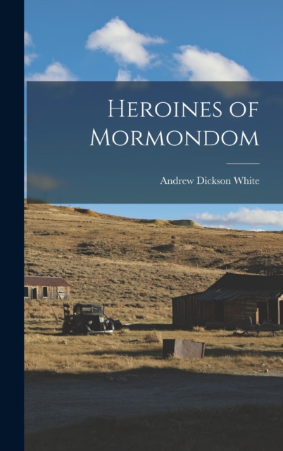 Heroines of Mormondom, Hardback Book
