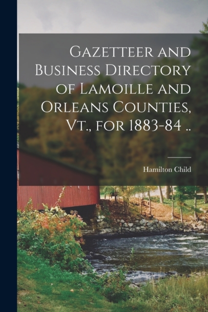 Gazetteer and Business Directory of Lamoille and Orleans Counties, Vt., for 1883-84 .., Paperback / softback Book