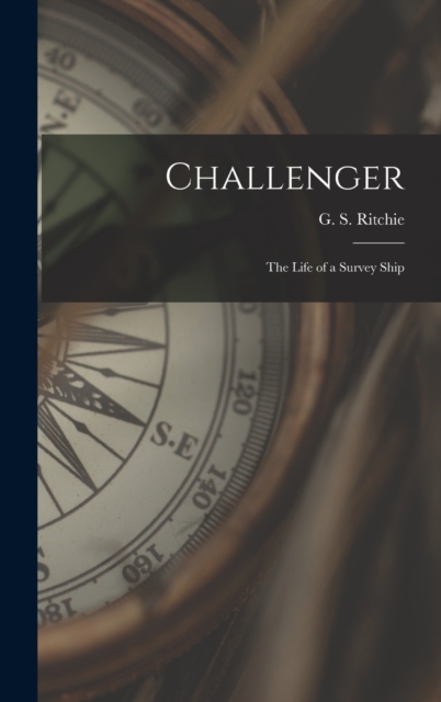 Challenger; the Life of a Survey Ship, Hardback Book