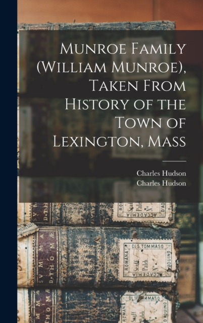 Munroe Family (William Munroe), Taken From History of the Town of Lexington, Mass, Hardback Book